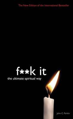 F**k It - The Ultimate Spiritual Way