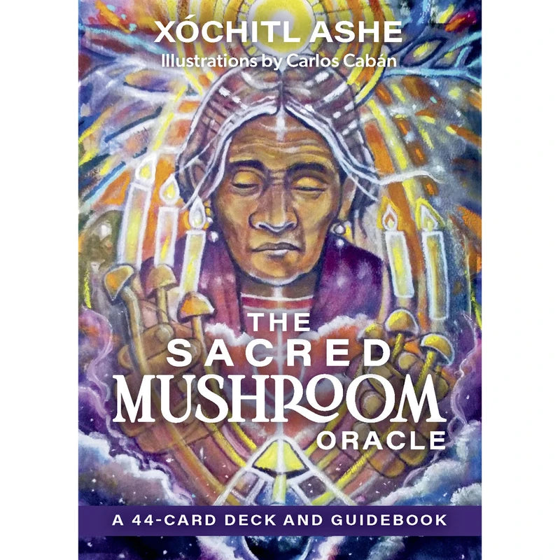 The Sacred Mushroom Oracle - Xóchitl Kusikuy Ashe