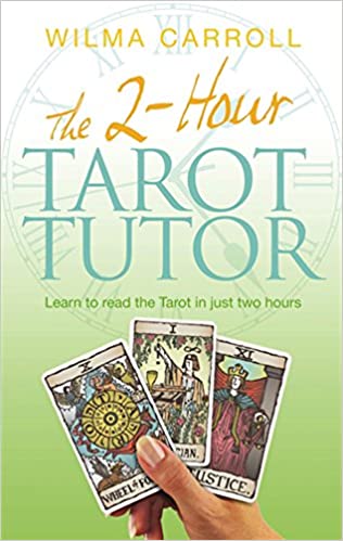 The 2-Hour Tarot Tutor by Wilma Carroll