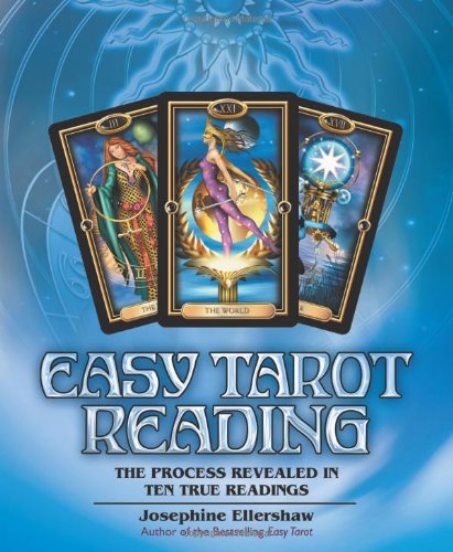 Easy Tarot Reading: The Process Revealed in Ten True Readings