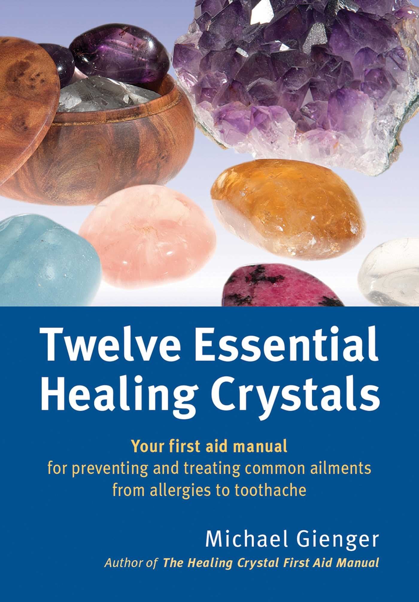 Twelve Essential Healing Crystals by Michael Gienger