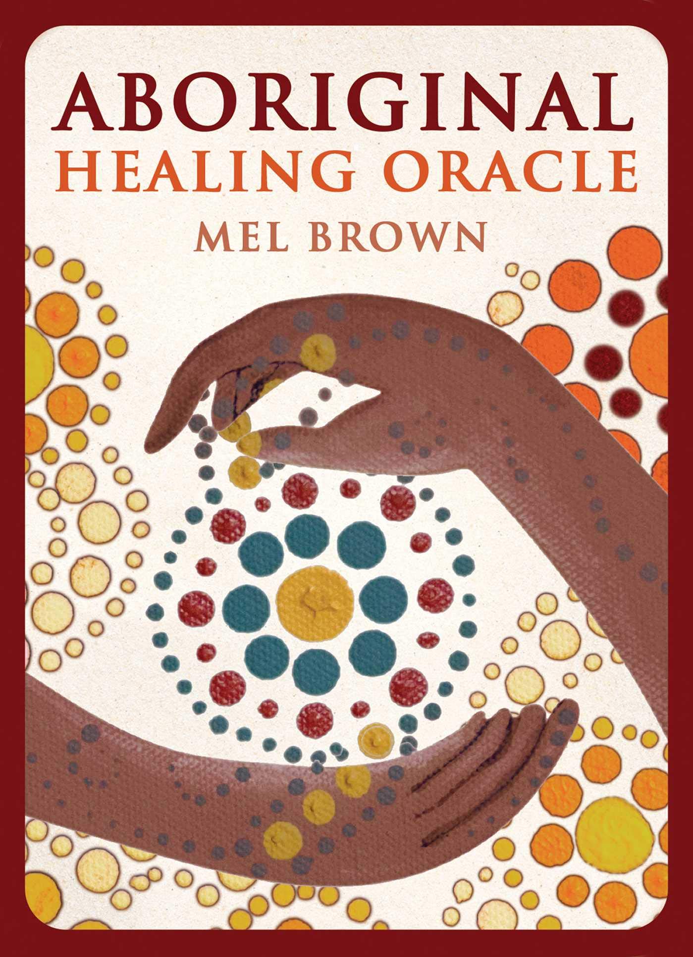 Aboriginal Healing Oracle by Mel Brown
