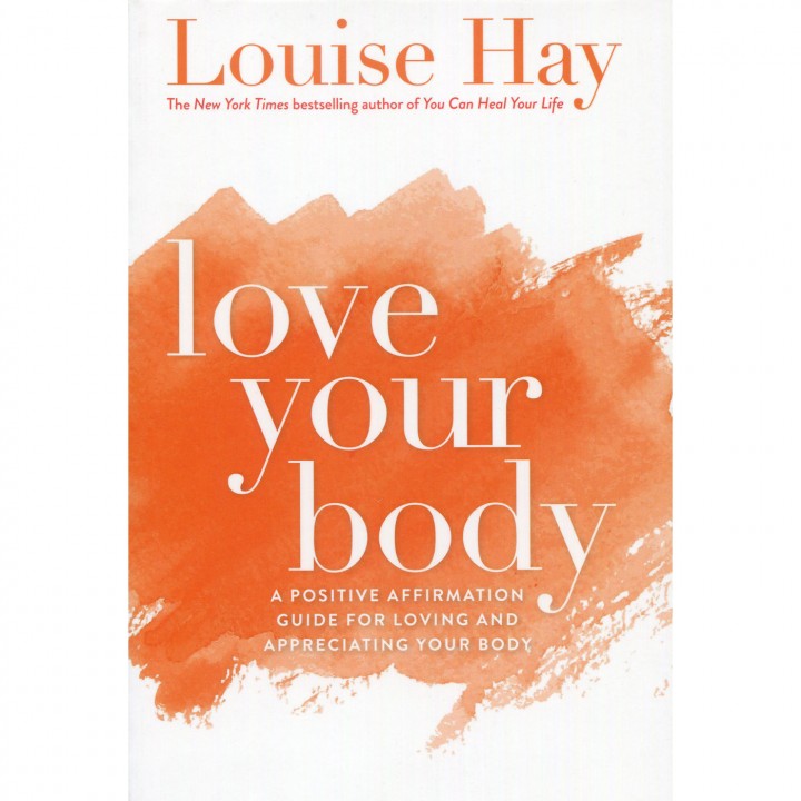 Love Your Body by Louise Hay
