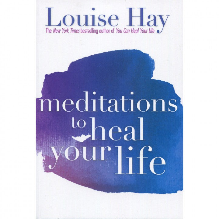 Meditations to Heal Your Life by Louise Hay