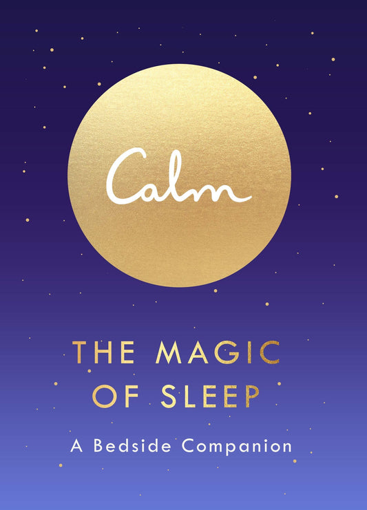Calm - The Magic Of Sleep A Bedside Companion