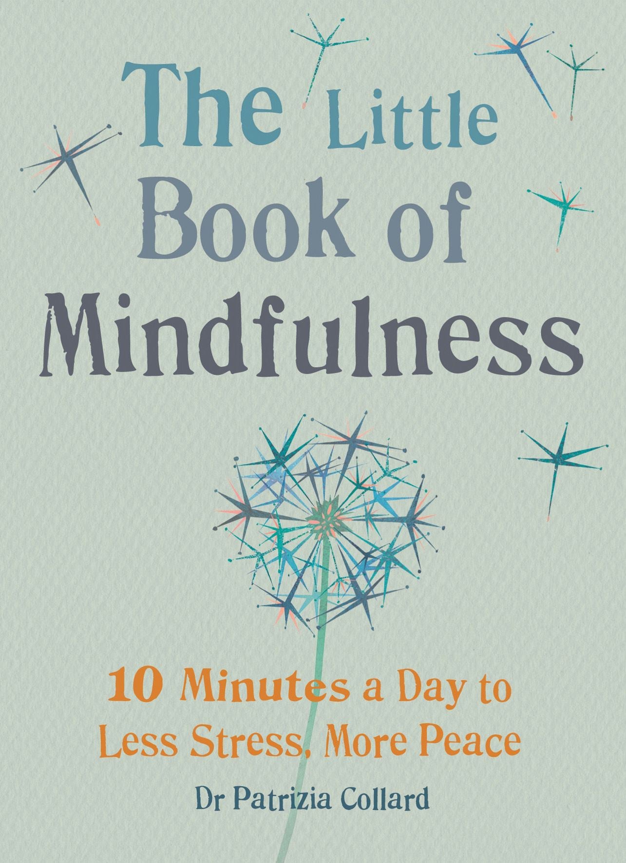 The Little Book of Mindfulness by Dr Patrizia Collard