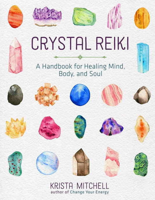 Crystal Reiki - A Handbook for Healing Mind, Body and Soul